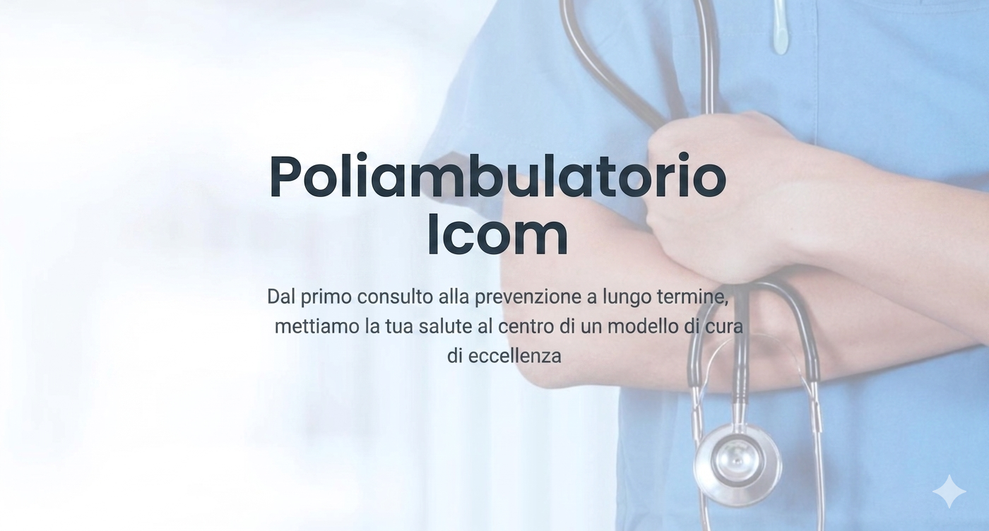 Poliambulatorio ICOM - Eccellenza Clinica